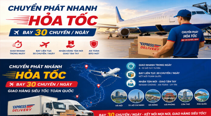 CHUYỂN PHÁT NHANH HỎA TỐC – BAY 30 CHUYẾN/NGÀY, GIAO NHẬN SIÊU TỐC TOÀN QUỐC